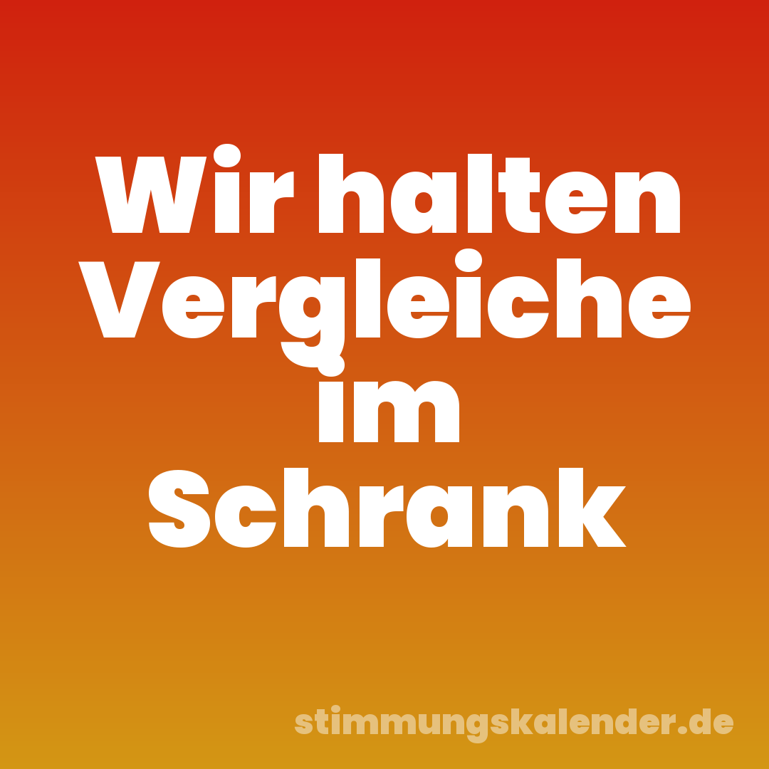 Wir halten Vergleiche im Schrank