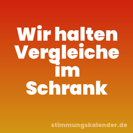 Wir halten Vergleiche im Schrank