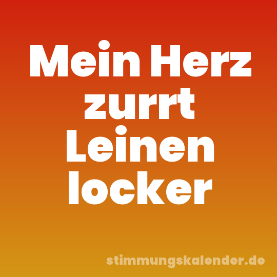 Mein Herz zurrt Leinen locker