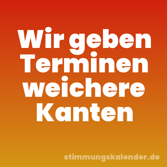 Wir geben Terminen weichere Kanten