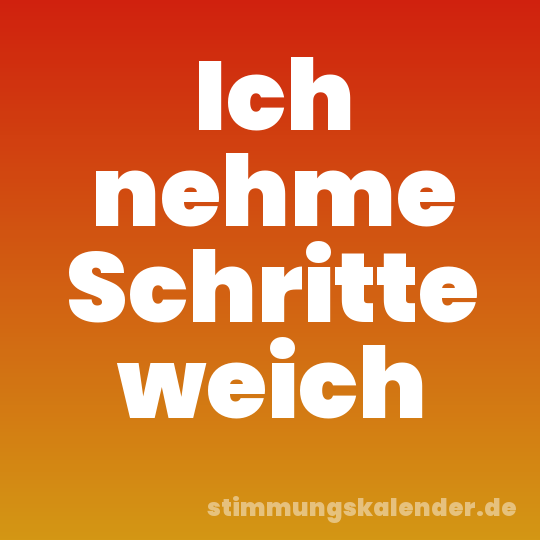 Ich nehme Schritte weich
