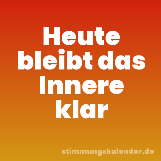 Heute bleibt das Innere klar