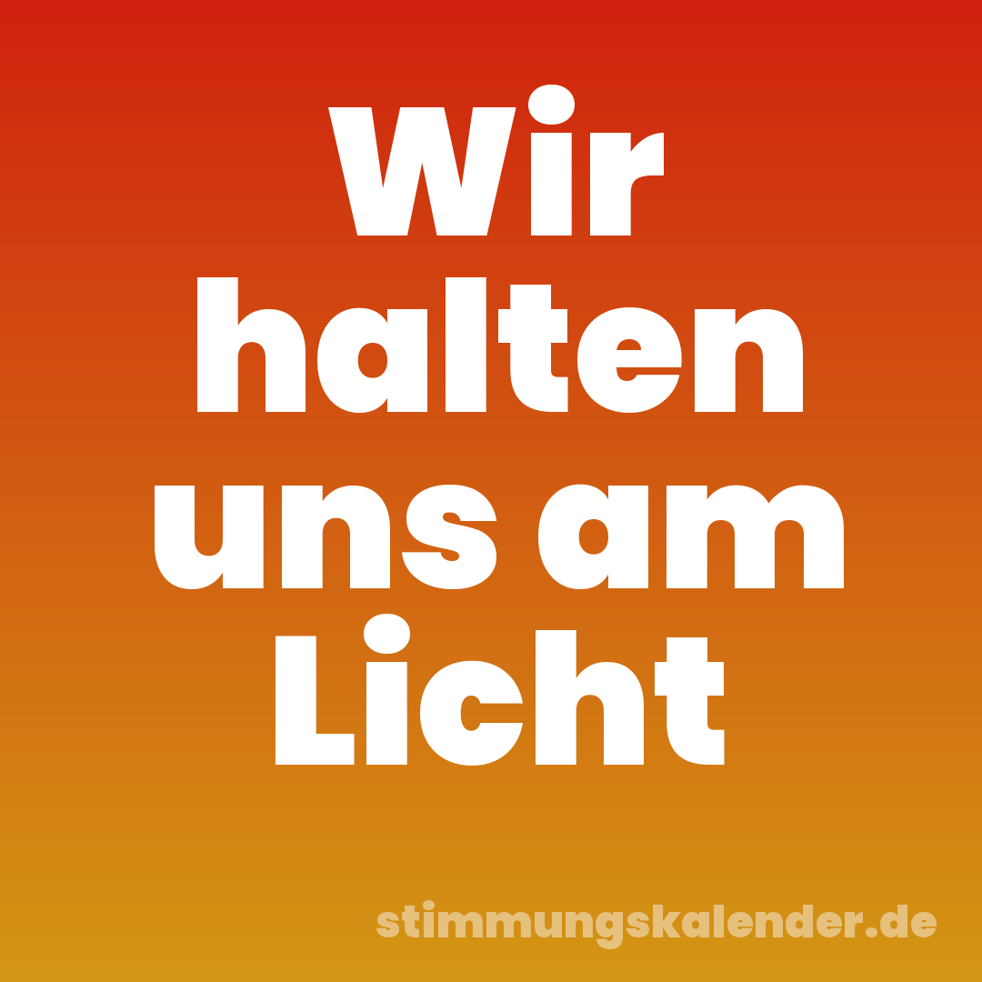 Wir halten uns am Licht