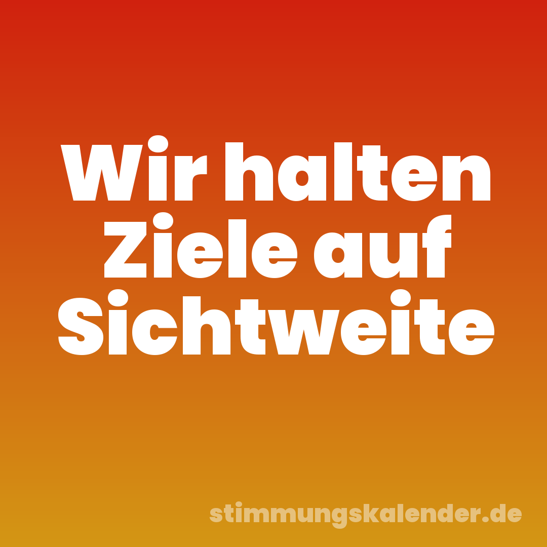 Wir halten Ziele auf Sichtweite