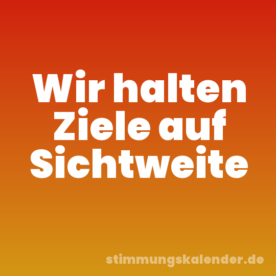 Wir halten Ziele auf Sichtweite