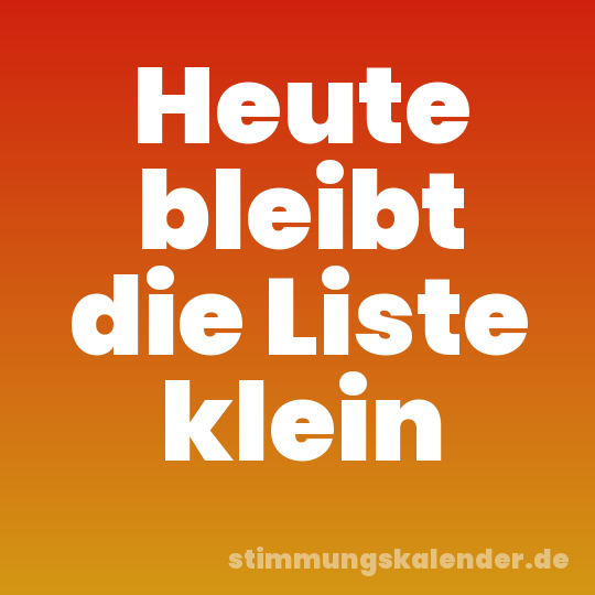 Heute bleibt die Liste klein