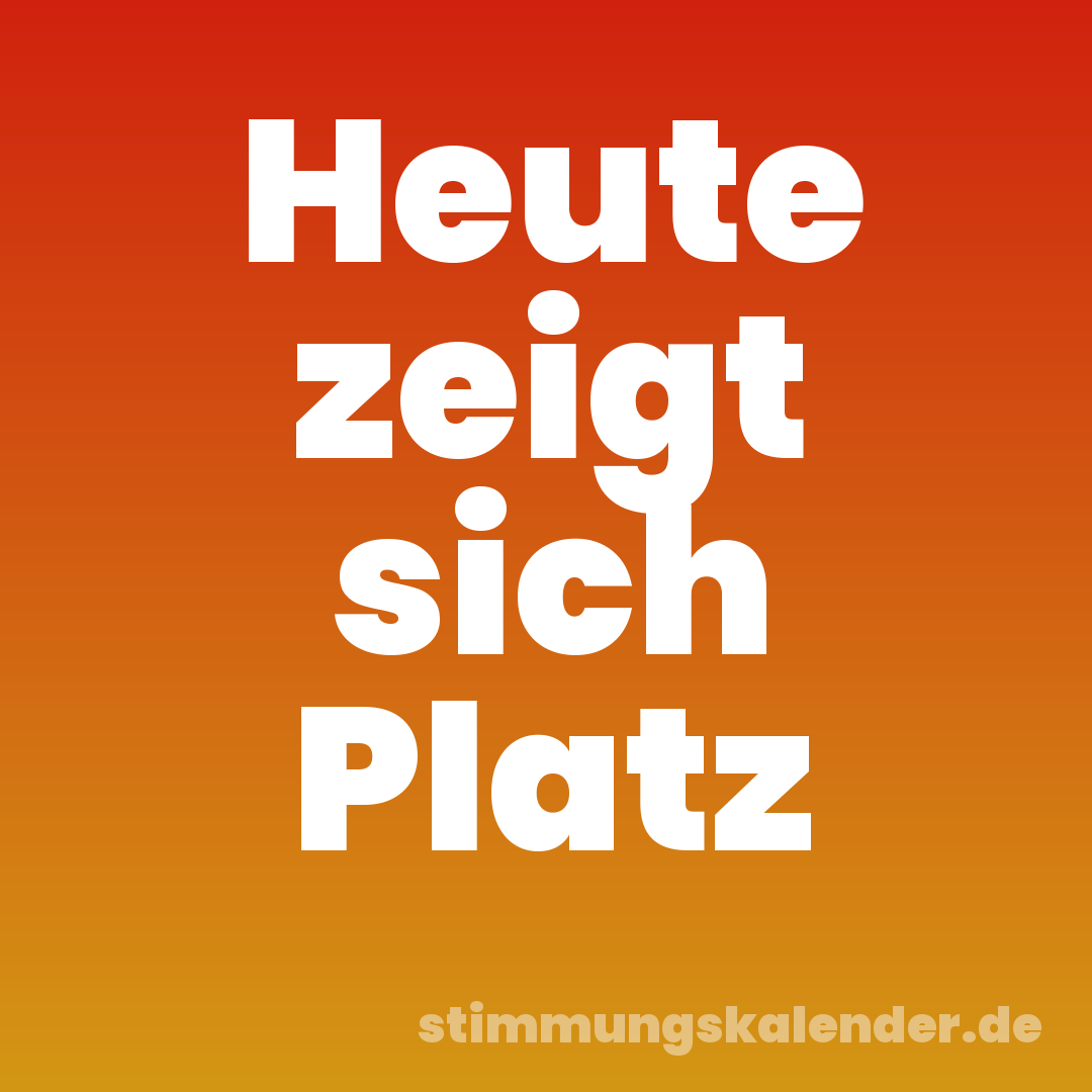 Heute zeigt sich Platz