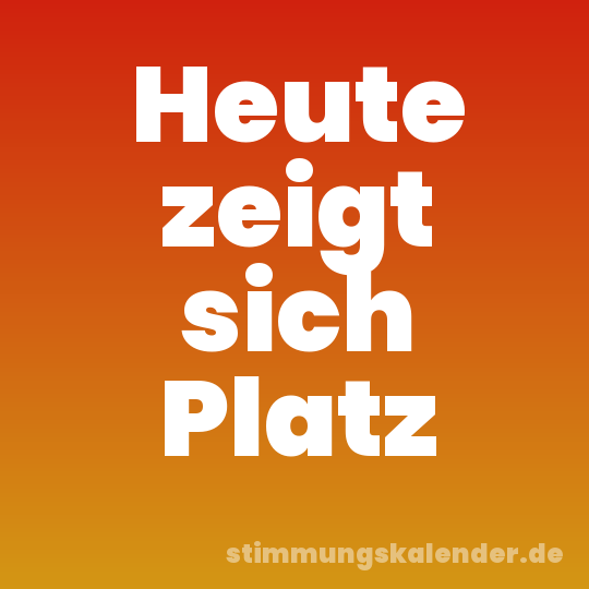 Heute zeigt sich Platz
