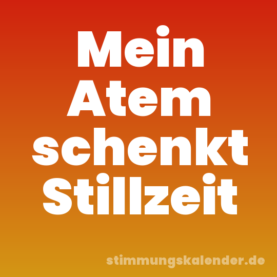 Mein Atem schenkt Stillzeit