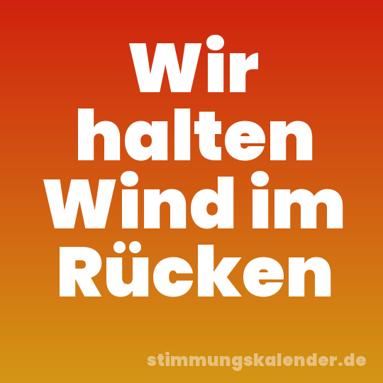 Wir halten Wind im Rücken
