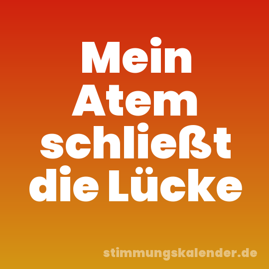 Mein Atem schließt die Lücke