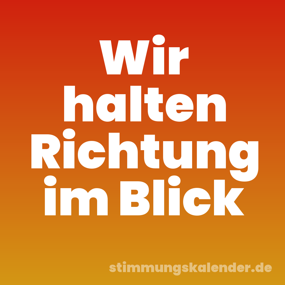 Wir halten Richtung im Blick