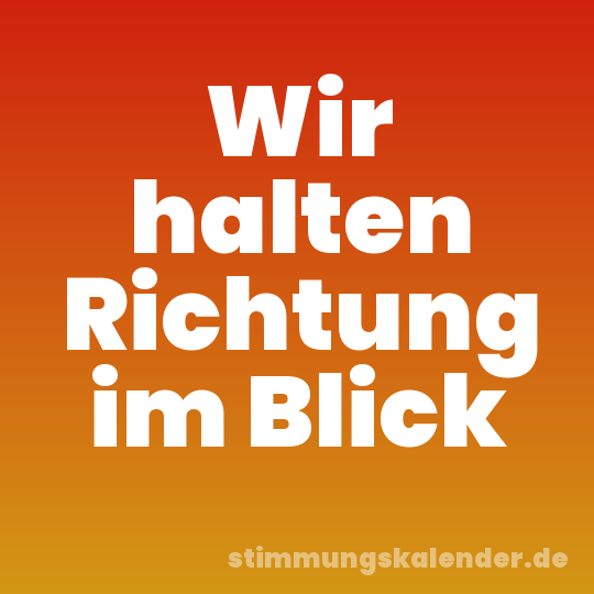 Wir halten Richtung im Blick