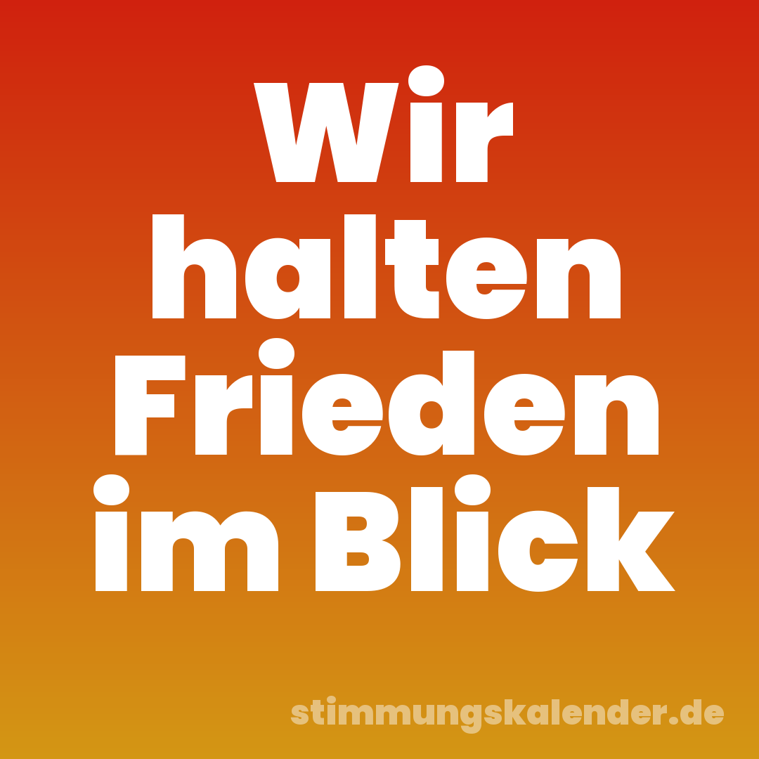 Wir halten Frieden im Blick