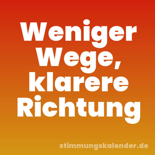 Weniger Wege, klarere Richtung
