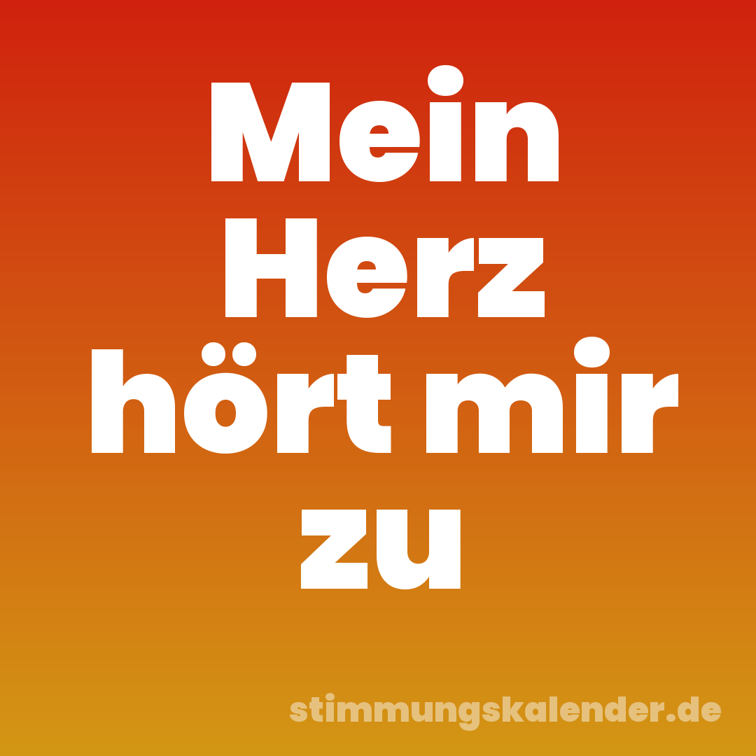 Mein Herz hört mir zu