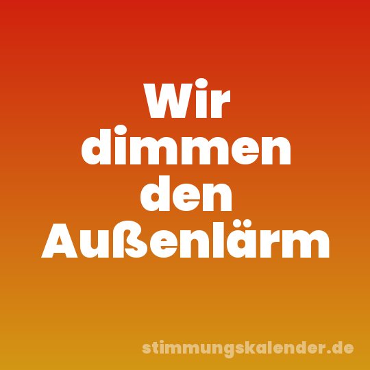 Wir dimmen den Außenlärm