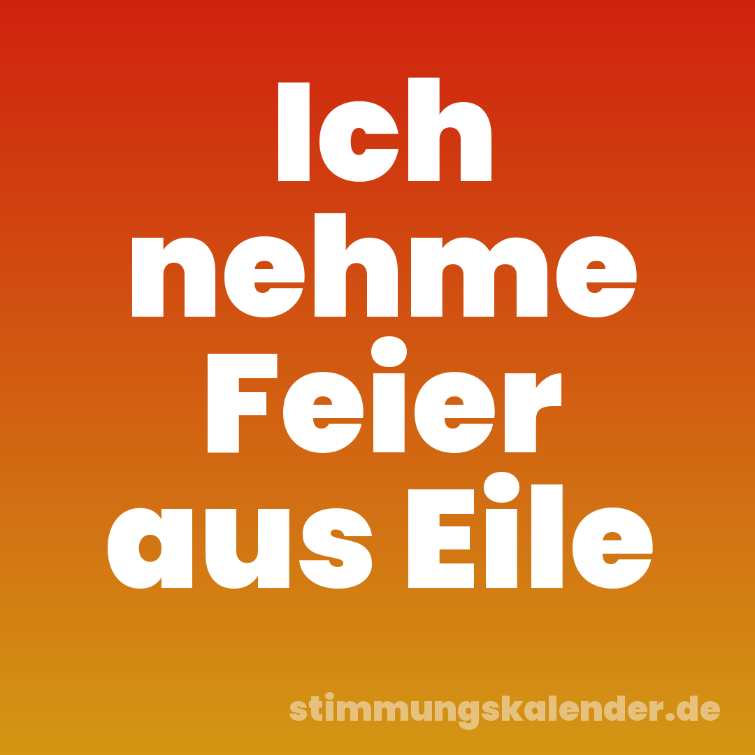 Ich nehme Feier aus Eile