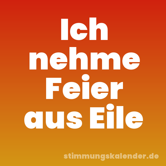 Ich nehme Feier aus Eile