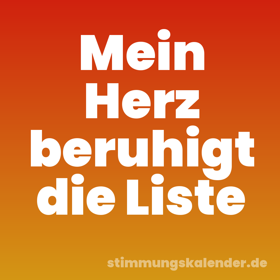 Mein Herz beruhigt die Liste
