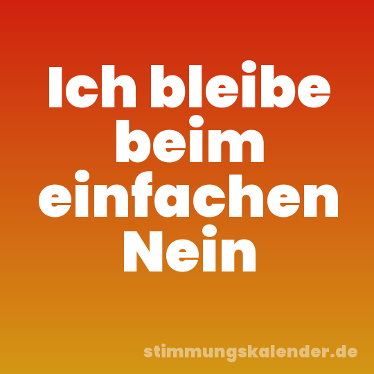 Ich bleibe beim einfachen Nein