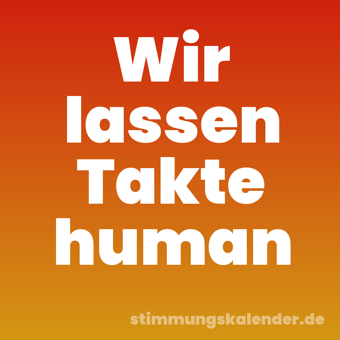Wir lassen Takte human
