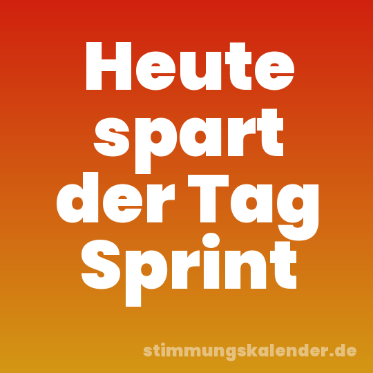 Heute spart der Tag Sprint
