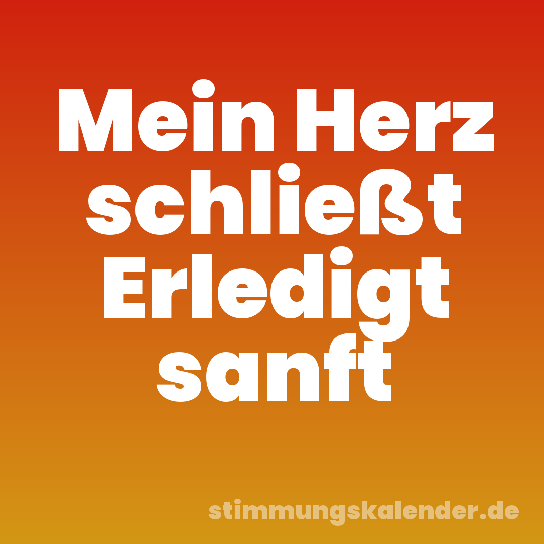 Mein Herz schließt Erledigt sanft