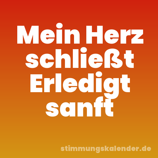Mein Herz schließt Erledigt sanft
