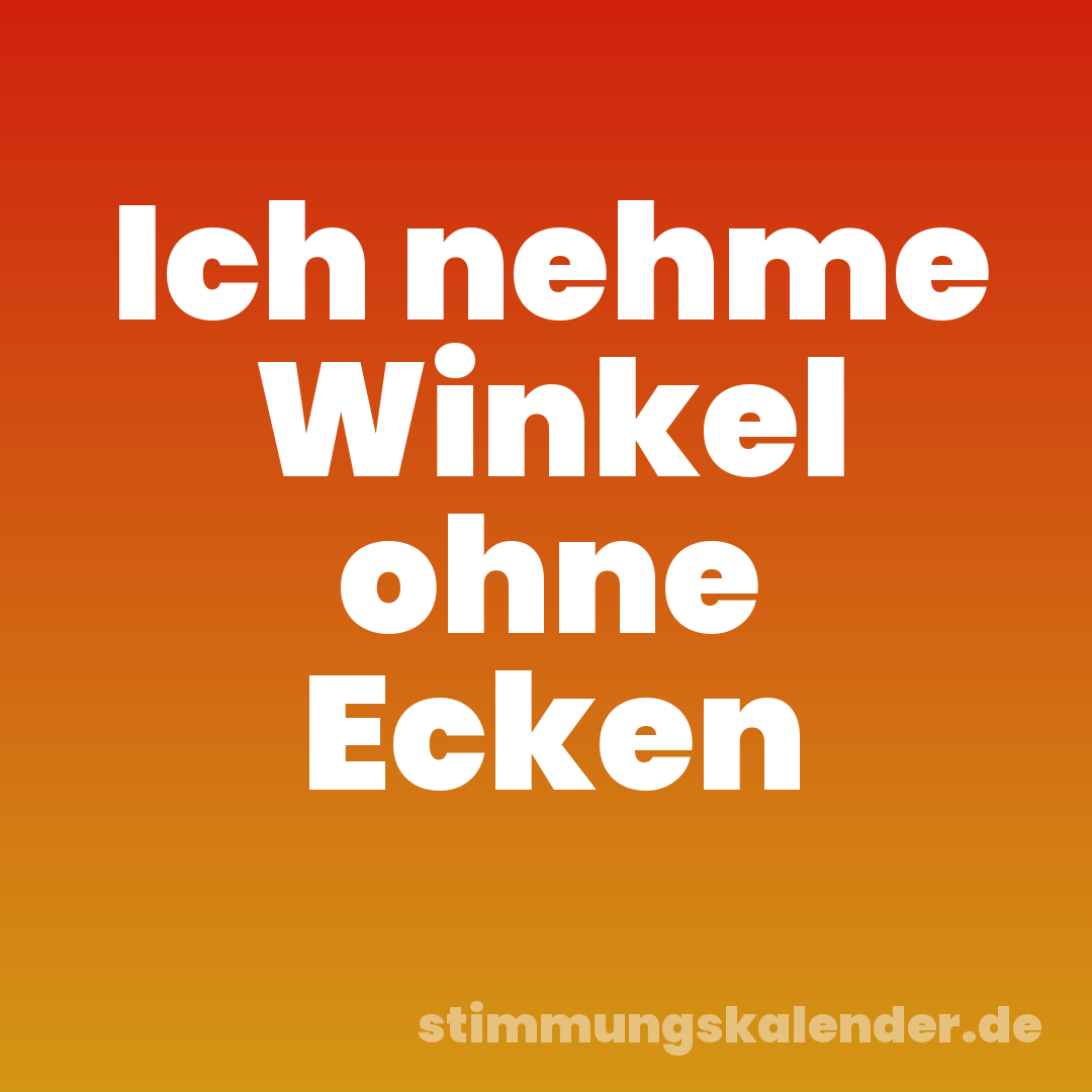 Ich nehme Winkel ohne Ecken