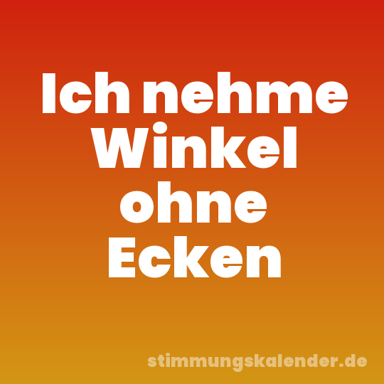 Ich nehme Winkel ohne Ecken