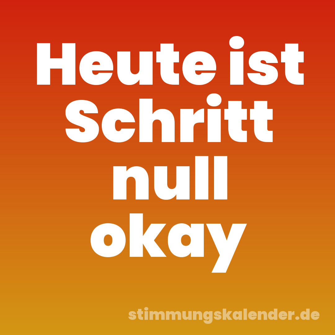 Heute ist Schritt null okay