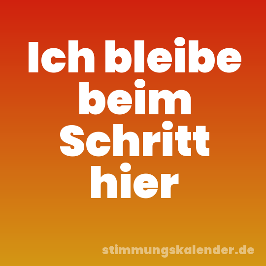 Ich bleibe beim Schritt hier