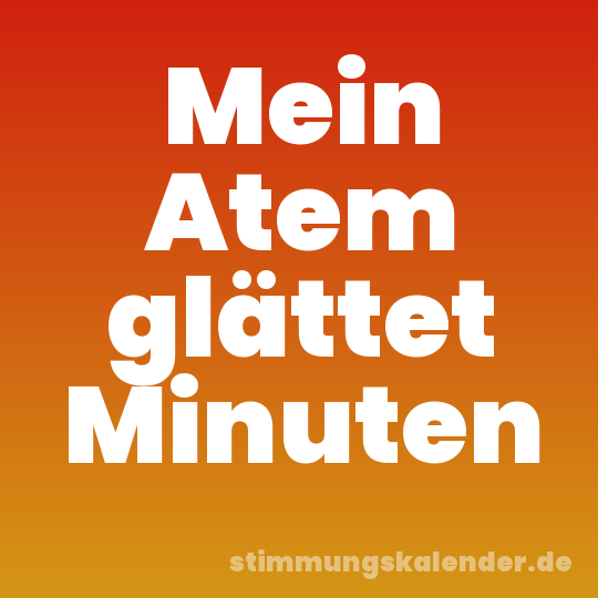 Mein Atem glättet Minuten