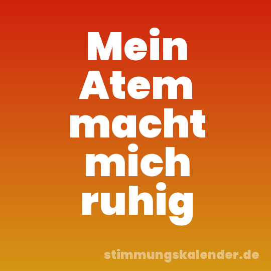 Mein Atem macht mich ruhig