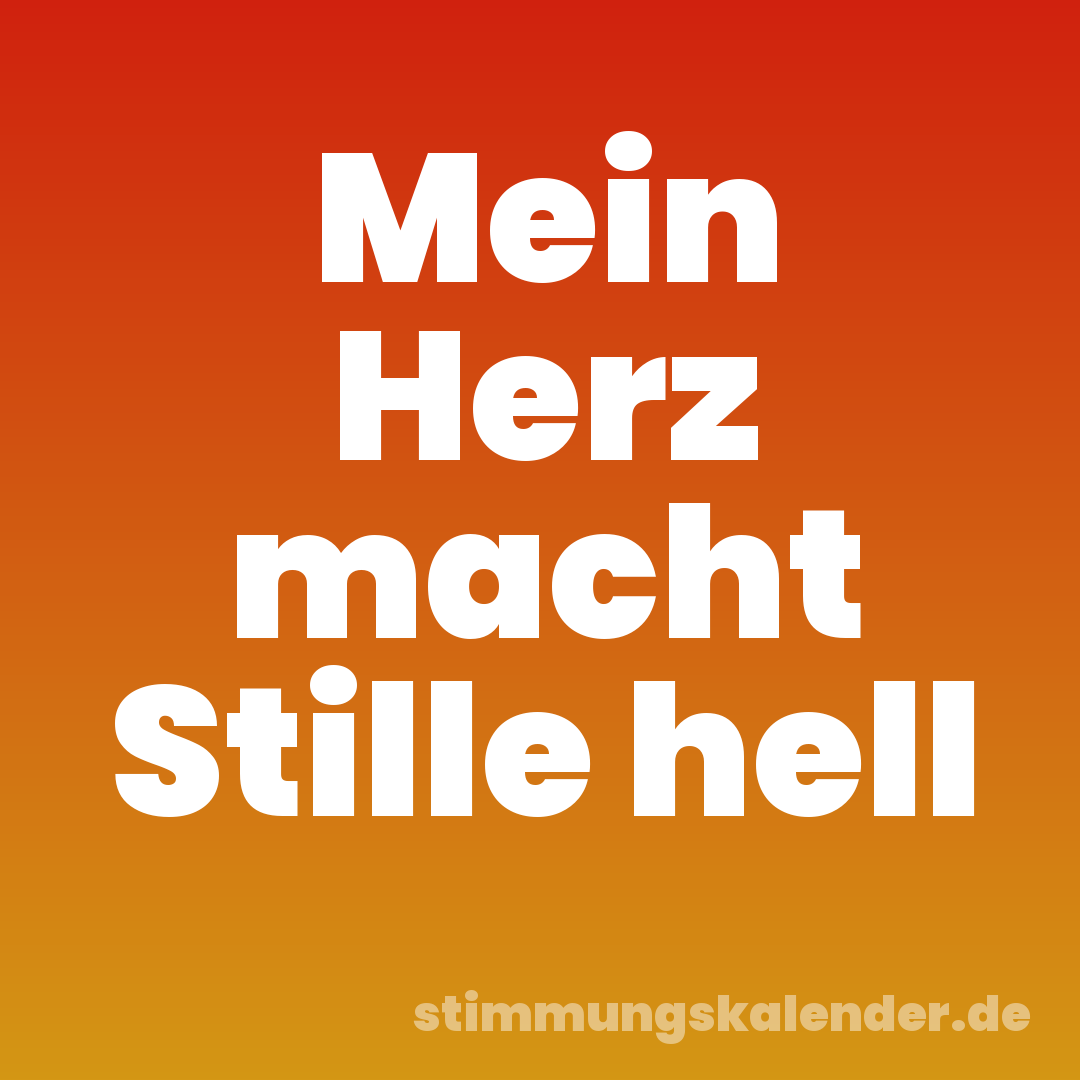 Mein Herz macht Stille hell