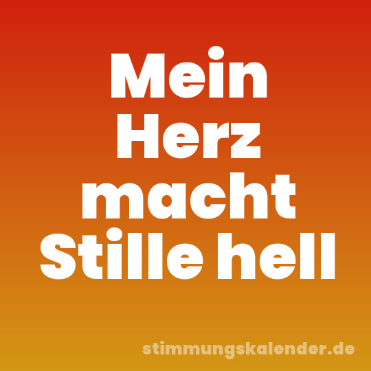 Mein Herz macht Stille hell