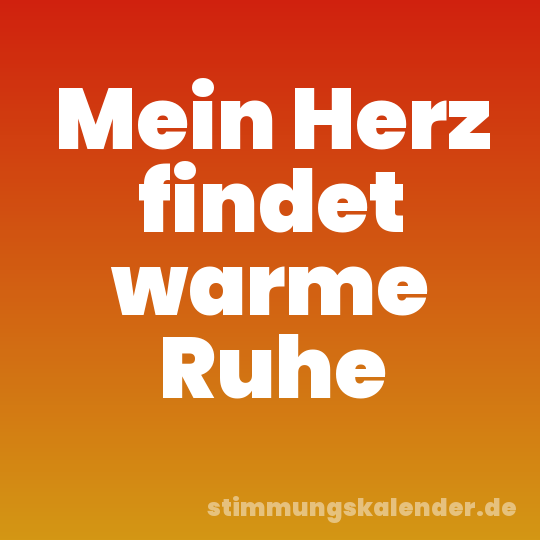 Mein Herz findet warme Ruhe