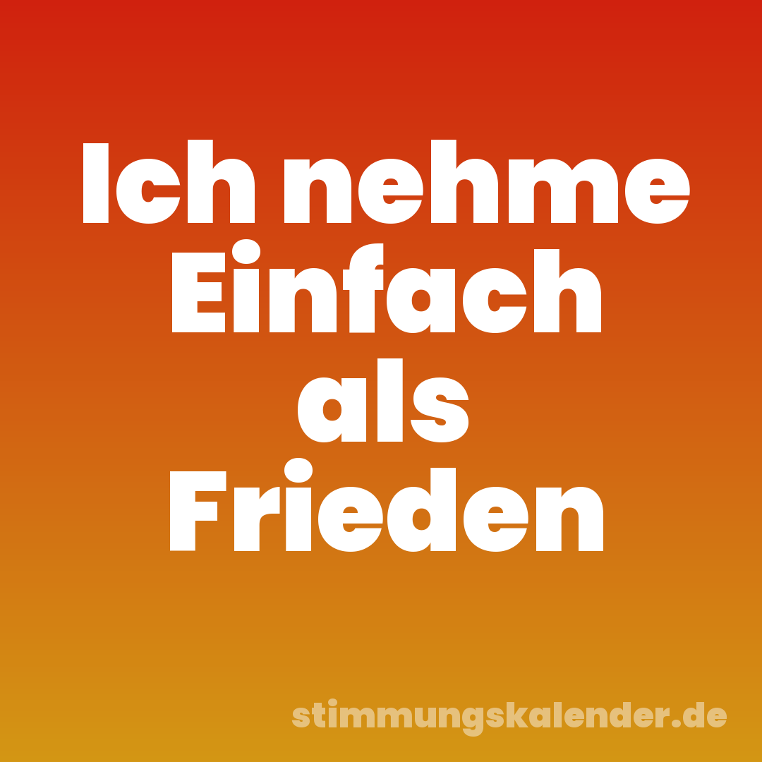 Ich nehme Einfach als Frieden