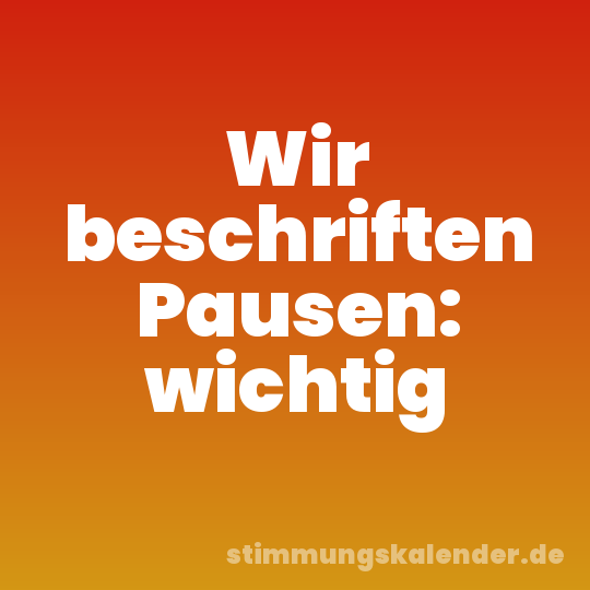 Wir beschriften Pausen: wichtig