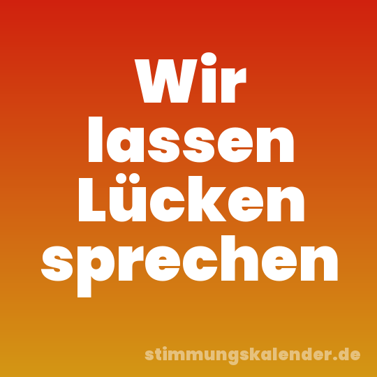 Wir lassen Lücken sprechen