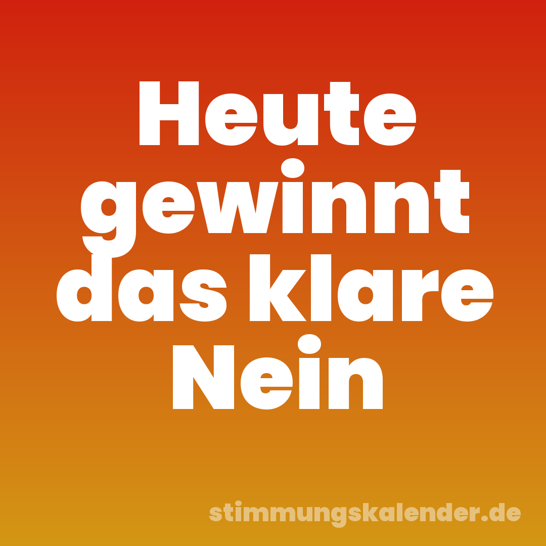 Heute gewinnt das klare Nein