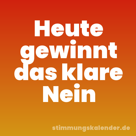 Heute gewinnt das klare Nein