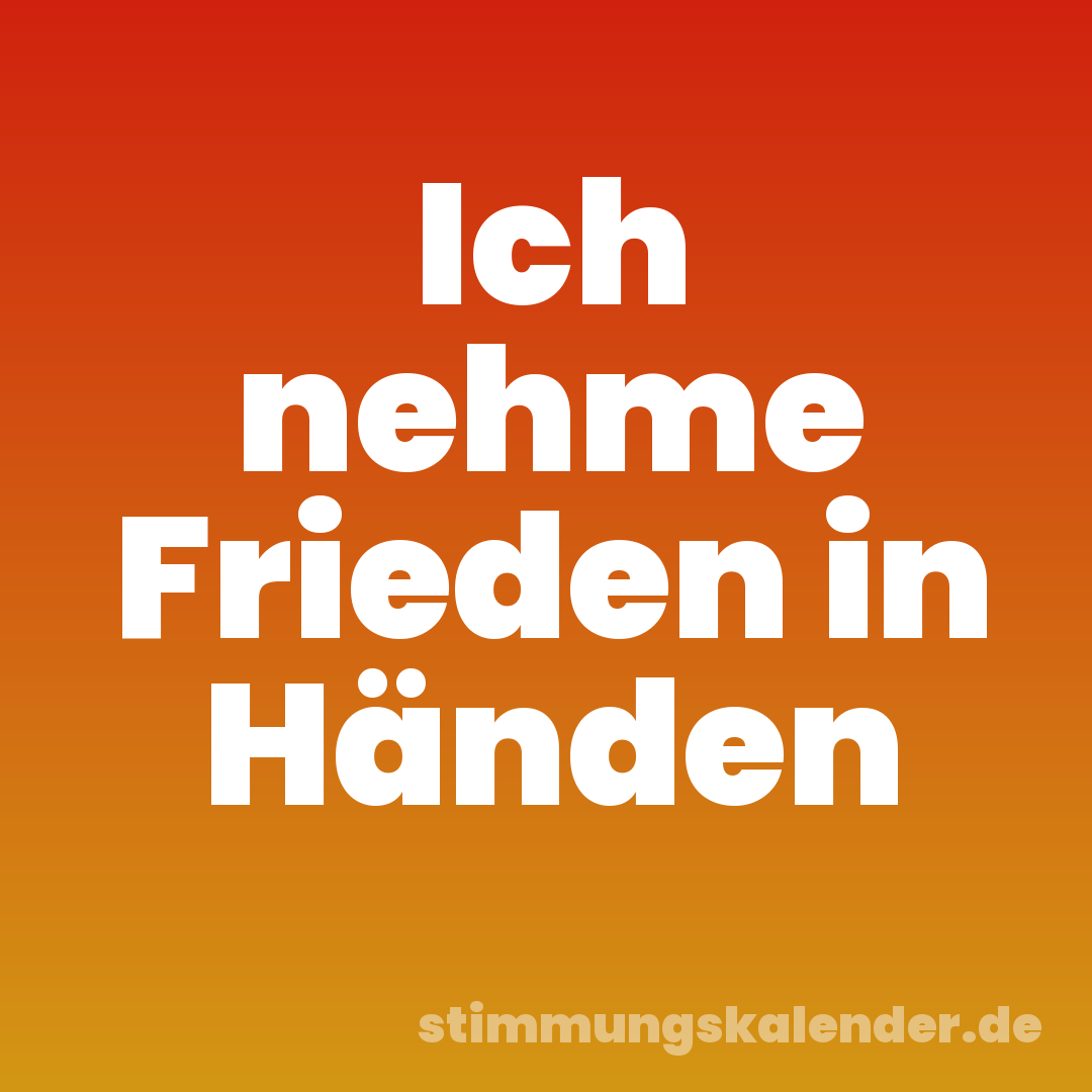Ich nehme Frieden in Händen