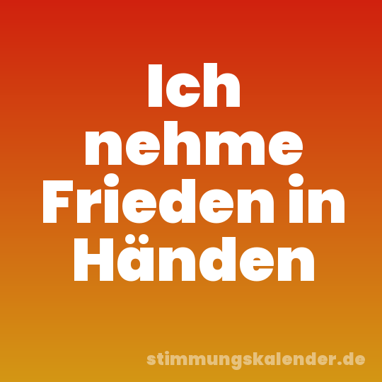 Ich nehme Frieden in Händen