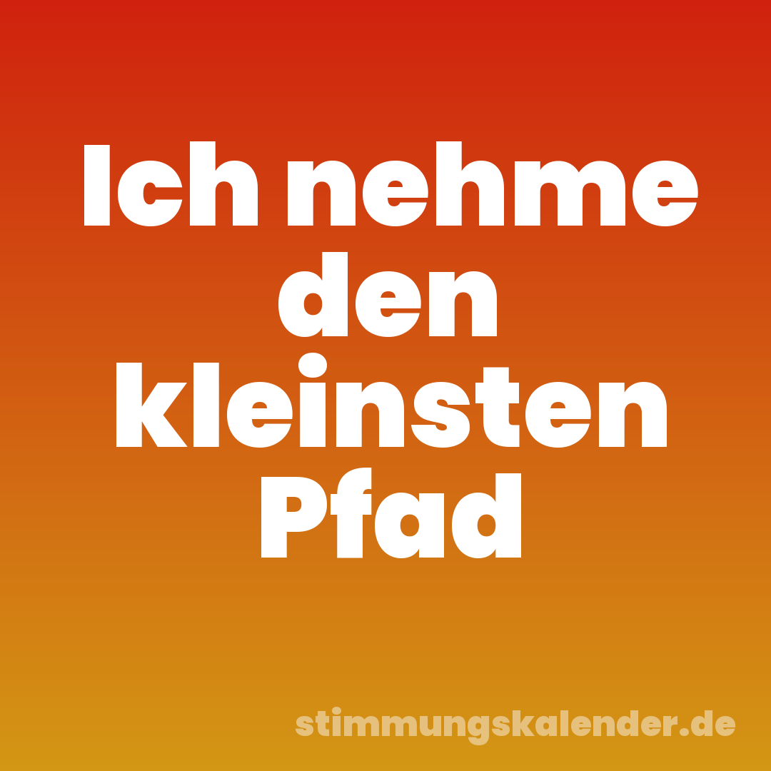 Ich nehme den kleinsten Pfad