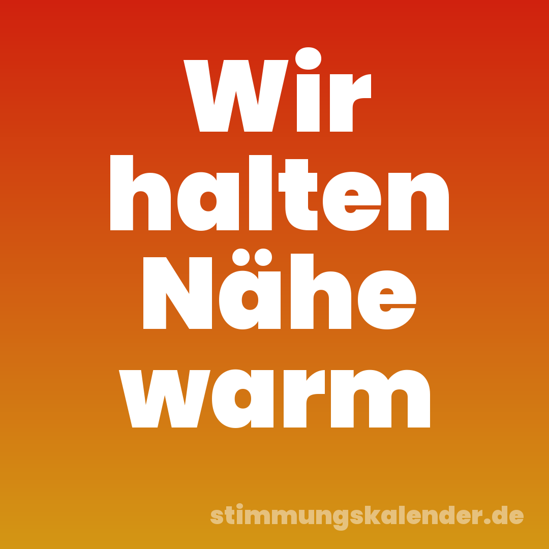 Wir halten Nähe warm