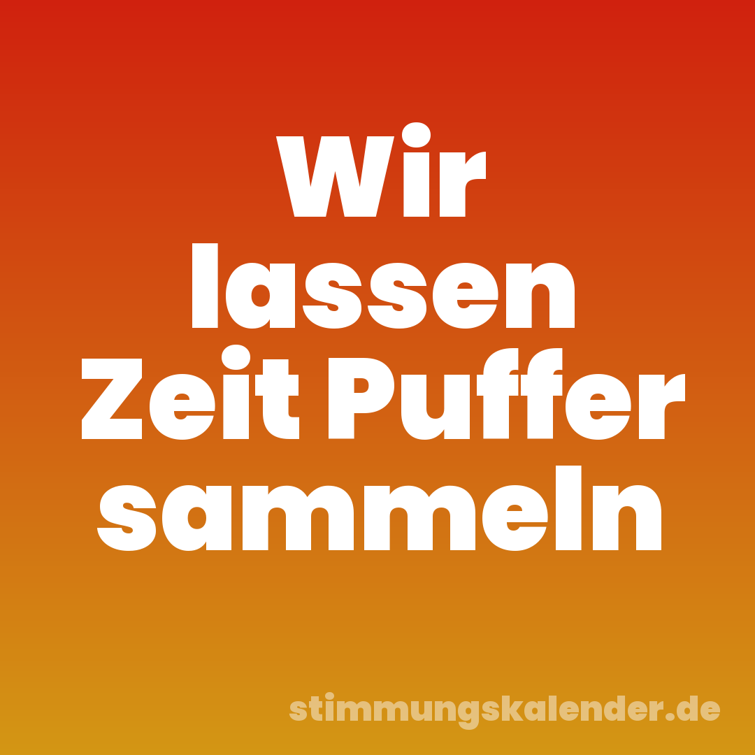 Wir lassen Zeit Puffer sammeln