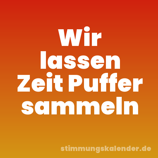 Wir lassen Zeit Puffer sammeln