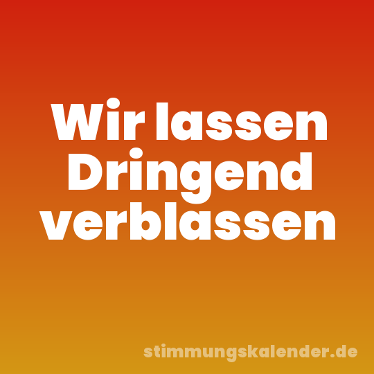 Wir lassen Dringend verblassen